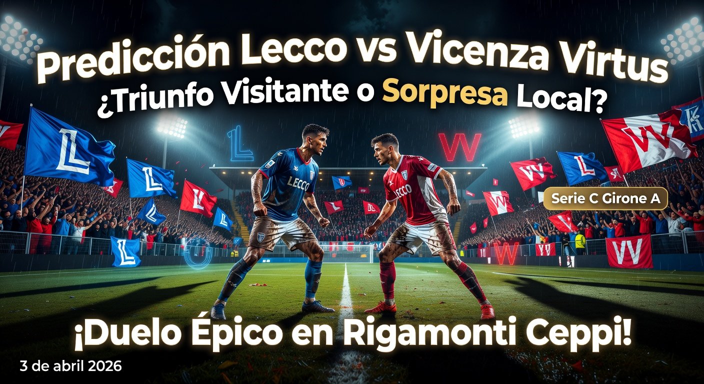 Lecco vs Vicenza Virtus Pronóstico / Prediction
